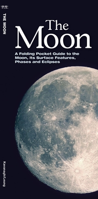 The Moon: A Folding Pocket Guide to the Moon, Its Surface Features, Phases and Eclipses Cover Image