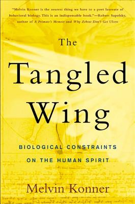 The Tangled Wing: Biological Constraints on the Human Spirit Cover Image