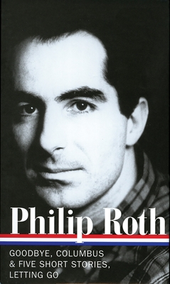 Cover for Philip Roth: Novels & Stories 1959-1962 (LOA #157): Goodbye, Columbus / Five Short Stories / Letting Go (Library of America Philip Roth Edition #1)