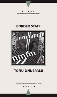 Border State (Writings From An Unbound Europe) By Tônu Ônnepalu, Madli Puhvel (Translated by) Cover Image