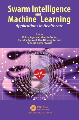 Swarm Intelligence and Machine Learning: Applications in Healthcare Cover Image