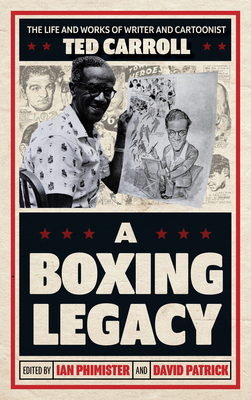 A Boxing Legacy: The Life and Works of Writer and Cartoonist Ted Carroll Cover Image