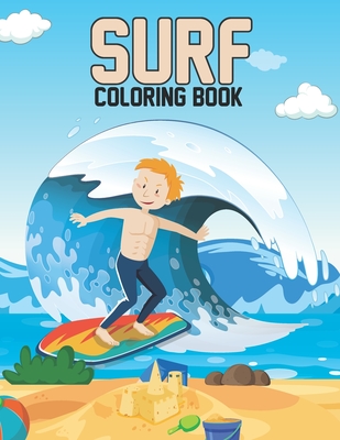 Surf Coloring Book: Surfers Life Surfing Coloring Book for Adults Relaxation  and Meditation - Funny Surfing Lover Gifts Ideas for Men and (Paperback)