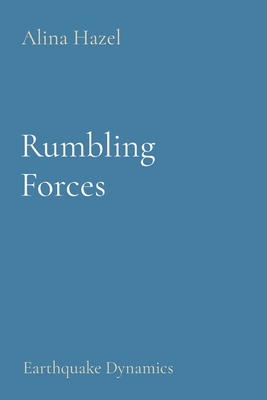 Rumbling Forces: Earthquake Dynamics Cover Image