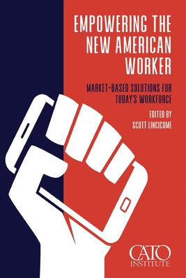 Empowering the New American Worker: Market‐​Based Solutions for Today's Workforce