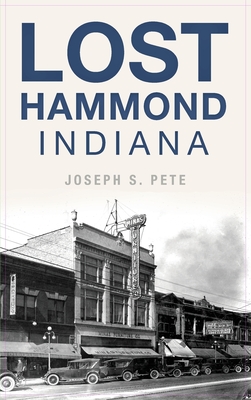 Lost Hammond, Indiana By Joseph S. Pete Cover Image