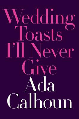 Wedding Toasts I'll Never Give cover