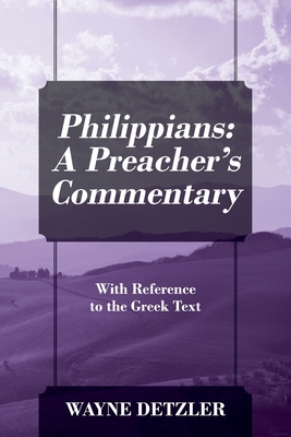 Philippians: A Preacher's Commentary: With Reference to the Greek Text By Wayne Detzler Cover Image