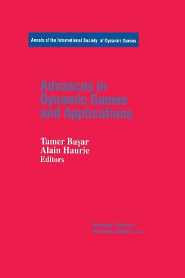 Advances in Dynamic Games and Applications (Annals of the International Society of Dynamic Games #1)