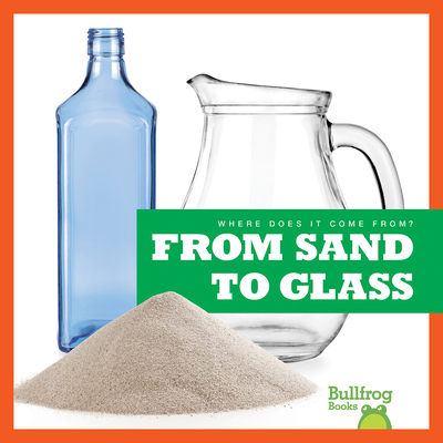From Sand to Glass (Where Does It Come From?) Cover Image