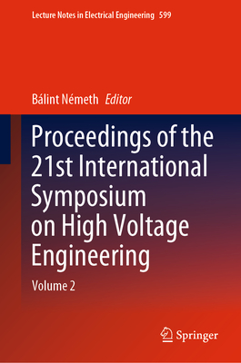 Proceedings of the 21st International Symposium on High Voltage Engineering: Volume 2 (Lecture Notes in Electrical Engineering #599) Cover Image