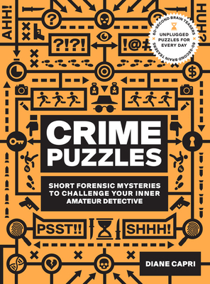 60-Second Brain Teasers Crime Puzzles: Short Forensic Mysteries to Challenge Your Inner Amateur Detective Cover Image
