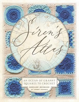 Siren's Atlas US Terms Edition: An Ocean of Granny Squares to Crochet Cover Image