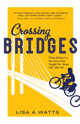 Crossing Bridges: What Biking Up the East Coast Taught Me About Life After 60 Cover Image