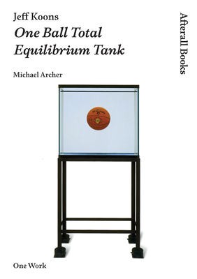 Jeff Koons: One Ball Total Equilibrium Tank (Afterall Books / One Work)