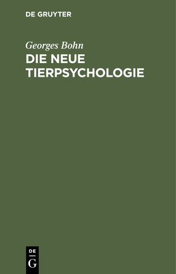 Die Neue Tierpsychologie By Georges Bohn, Rose Thesing (Translator) Cover Image