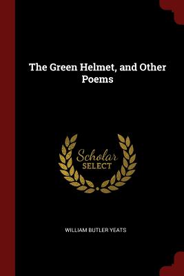 The Green Helmet, and Other Poems Cover Image