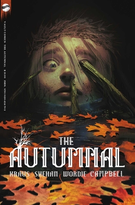 The Autumnal: The Complete Series By Daniel Kraus, Chris Shehan (Illustrator), Jason Wordie (Colorist), Jim Campbell (Letterer), Adrian F. Wassel (Editor) Cover Image