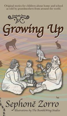 Growing Up (Sephone Zorro's Grandmother Stories #2) By Sephone Zorro, Rhea Baxter (Illustrator) Cover Image