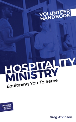 Hospitality Ministry Volunteer Handbook: Equipping You to Serve (Outreach Ministry Guides #2)