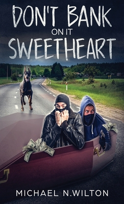 Don't Bank On It Sweetheart By Michael N. Wilton Cover Image