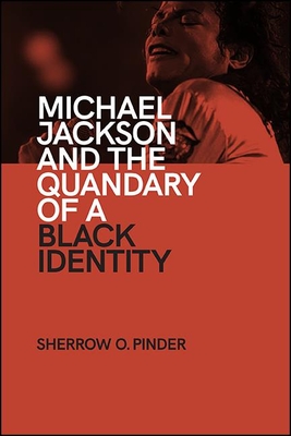 Michael Jackson and the Quandary of a Black Identity (Suny African American Studies)
