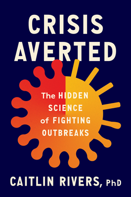 Crisis Averted: The Hidden Science of Fighting Outbreaks Cover Image