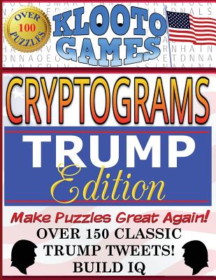 KLOOTO Games CRYPTOGRAMS: TRUMP Edition By Klooto Games Cover Image