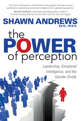 The Power of Perception: Leadership, Emotional Intelligence, and the Gender Divide Cover Image