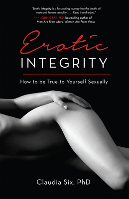 Erotic Integrity: How to Be True to Yourself Sexually Cover Image