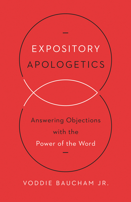 Expository Apologetics: Answering Objections with the Power of the Word By Voddie Baucham Jr Cover Image