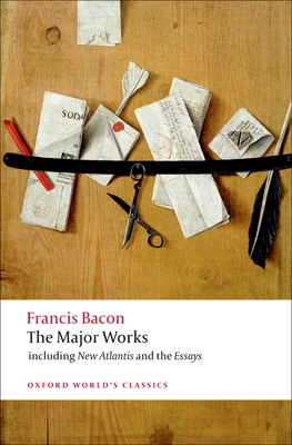 Francis Bacon: The Major Works (Oxford World's Classics) By Francis Bacon, Brian Vickers (Editor) Cover Image