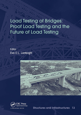 Load Testing of Bridges: Proof Load Testing and the Future of Load Testing (Structures and Infrastructures)