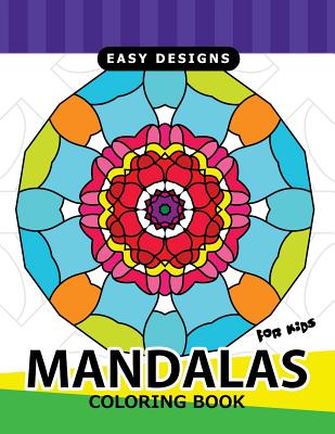 Mandalas For Kids Coloring Book: Easy Designs for Kids or Beginner By Mindfulness Coloring Cover Image