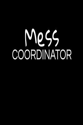 Mess Coordinator: Office Gift, Mothers Day Funny Notebook By Golden Publishing Cover Image