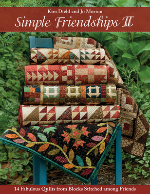 Simple Friendships II: 14 Fabulous Quilts from Blocks Stitched Among Friends Cover Image
