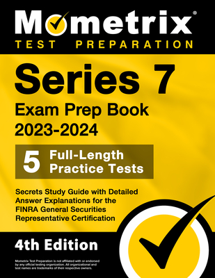 Series 7 Exam Prep Book 2023-2024 - 5 Full-Length Practice Tests, Secrets Study Guide with Detailed Answer Explanations for the FINRA General Securiti Cover Image