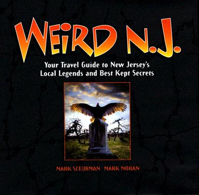 Weird N.J.: Your Travel Guide to New Jersey's Local Legends and Best Kept Secrets Cover Image
