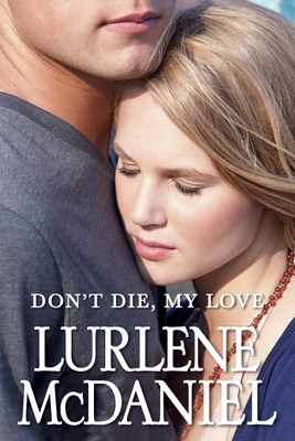 Don't Die, My Love By Lurlene McDaniel Cover Image