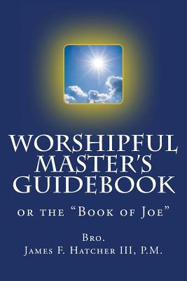 Worshipful Master's Guidebook: or the 
