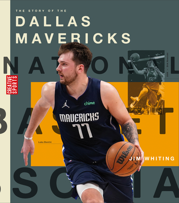 The Story of the Dallas Mavericks (Creative Sports: A History of Hoops) By Jim Whiting Cover Image