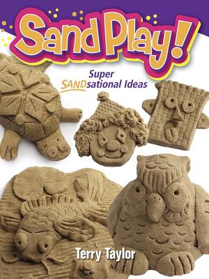 Sand Play!: Super Sandsational Ideas By Terry Taylor Cover Image