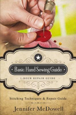 Basic Hand Sewing Guide 1-Hour Repair Guide: Stitching Techniques & Repair Guide By Jennifer McDowell Cover Image
