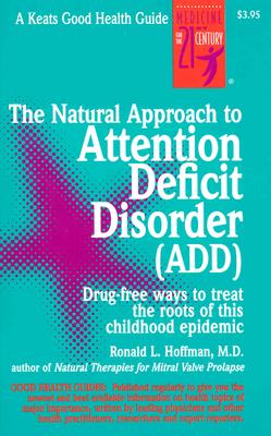 The Natural Approach to Attention Deficit Disorder (Add) (Keats Good Health Guides)
