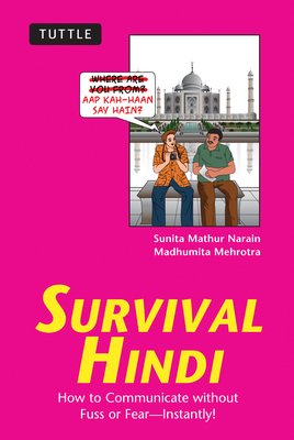 Survival Hindi: How to Communicate Without Fuss or Fear - Instantly! (Hindi Phrasebook & Dictionary) Cover Image