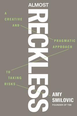 Almost Reckless: A Creative and Pragmatic Approach to Taking Risks By Amy Smilovic Cover Image