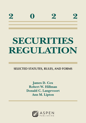 Securities Regulation: Selected Statutes, Rules, and Froms, 2022 (Supplements) By James D. Cox, Robert W. Hillman, Donald C. Langevoort Cover Image