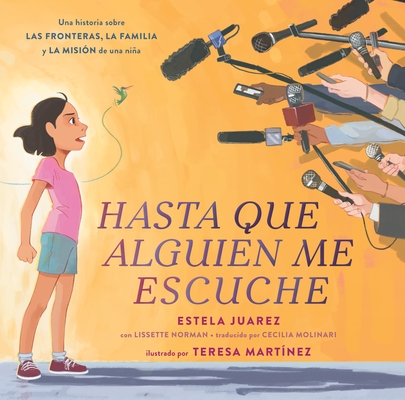 Hasta que alguien me escuche / Until Someone Listens (Spanish ed.): Una historia sobre las fronteras, la familia y la misión de una niña Cover Image