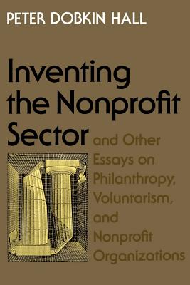 Inventing the Nonprofit Sector: And Other Essays on Philanthropy, Voluntarism, and Nonprofit Organizations Cover Image