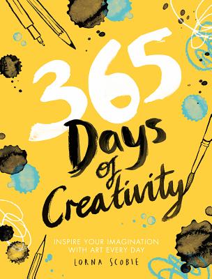 365 Days of Creativity: Inspire Your Imagination with Art Every Day By Lorna Scobie (Illustrator) Cover Image